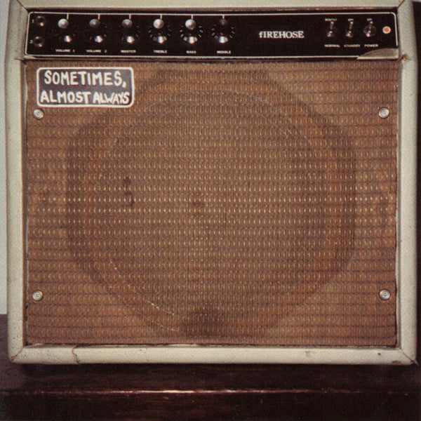 FIREHOSE - SOMETIMES ALMOST ALWAYS