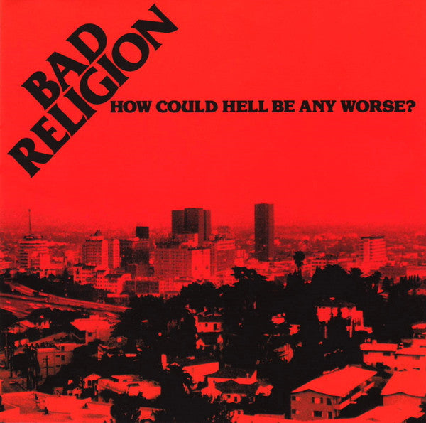 BAD RELIGION - HOW COULD HELL BE ANY WORSE