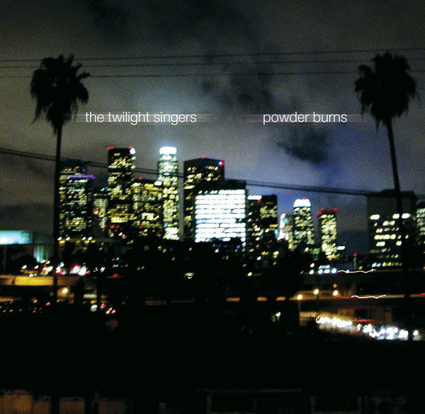 TWILIGHT SINGERS - POWDER BURNS