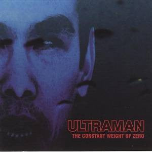 ULTRAMAN - CONSTANT WEIGHT OF ZERO