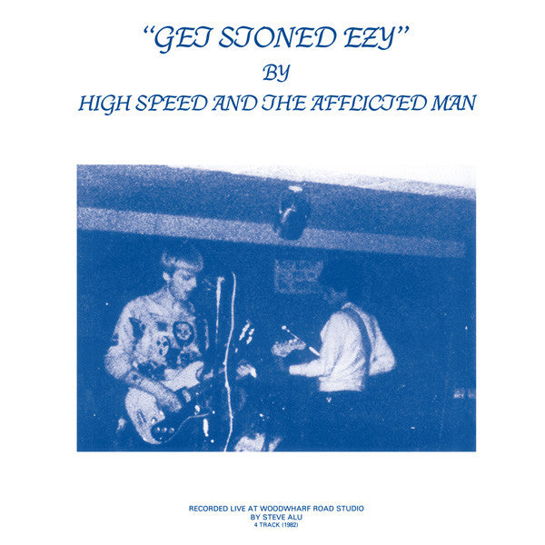 HIGH SPEED & THE AFFLICTED MAN - GET STONED EZY