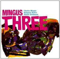 MINGUS,CHARLES - MINGUS THREE