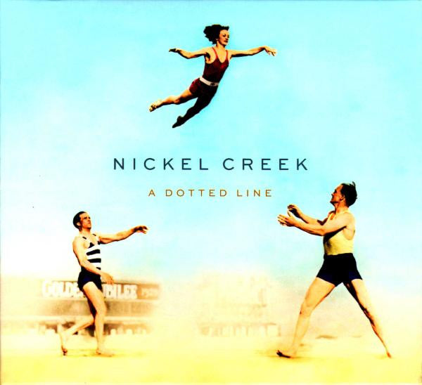 NICKEL CREEK - DOTTED LINE