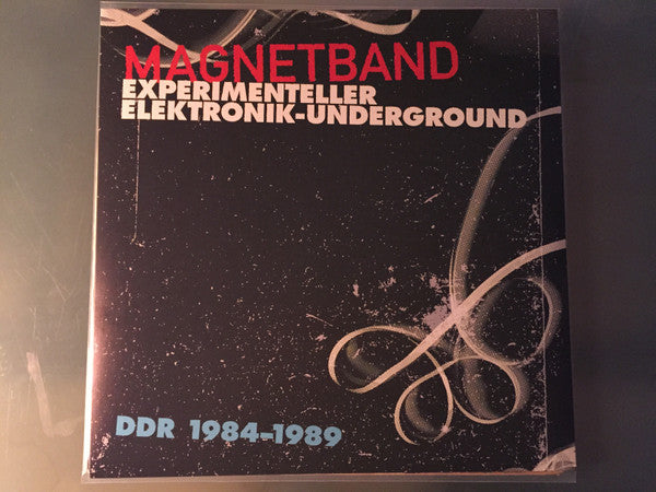 VARIOUS ARTSITS - MAGNETBAND: EXPERIMENTELLER ELEKTRONIK-UNDERGROUND DDR 1984-1989