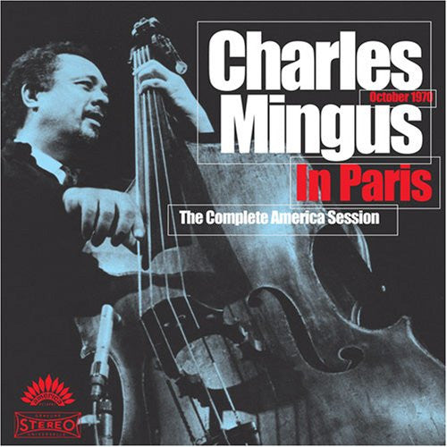 MINGUS,CHARLES - MINGUS IN PARIS: COMPLETE AMERICA SESSION