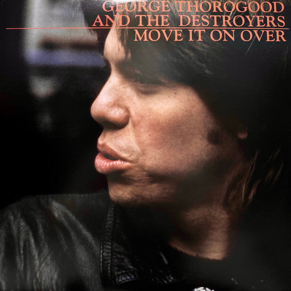 THOROGOOD,GEORGE & THE DESTROYERS - MOVE IT ON OVER