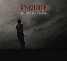 K'S CHOICE - PHANTOM COWBOY