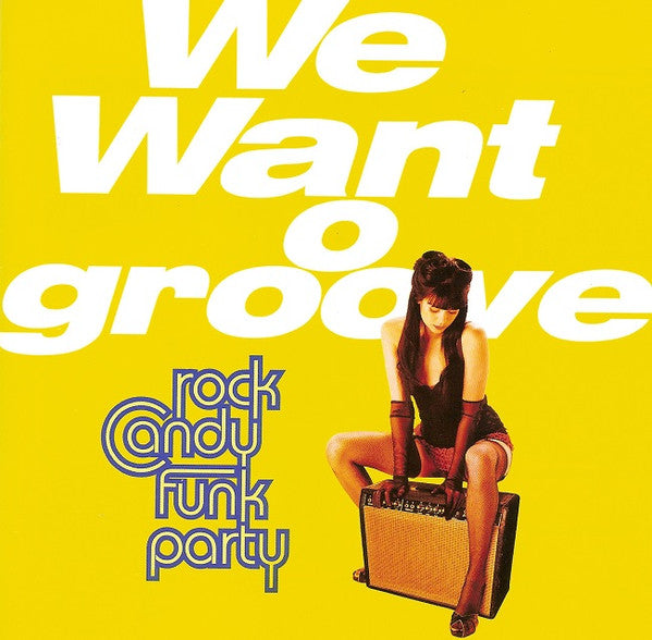 ROCK CANDY FUNK PARTY - WE WANT GROOVE