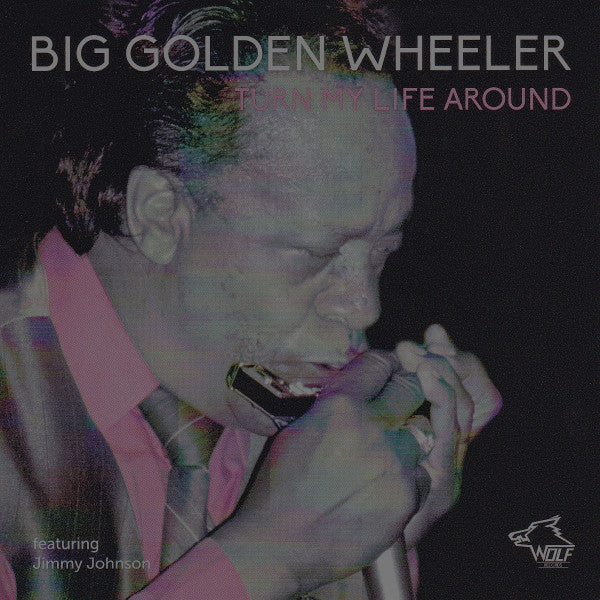 BIG WHEELER GOLDEN - TURN MY LIFE AROUND