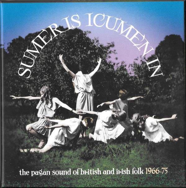 VARIOUS ARTISTS - SUMER IS ICUMEN IN: THE PAGAN SOUND OF BRITISH & IRISH FOLK 1966-1975 (3CD CLAMSHELL BOXSET)