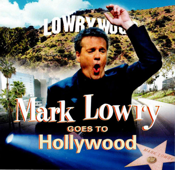 LOWRY MARK - GOES TO HOLLYWOOD
