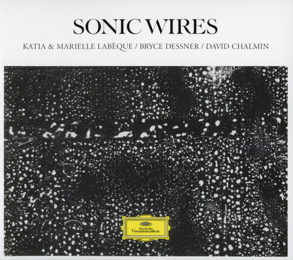 LABEQUE KATIA; MARIELLE LABEQUE; DAVID CHALMIN; BRYCE DESSNER - SONIC WIRES