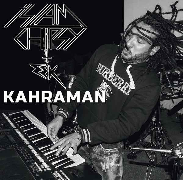 ISLAM CHIPSY & EEK - KAHRAMAN