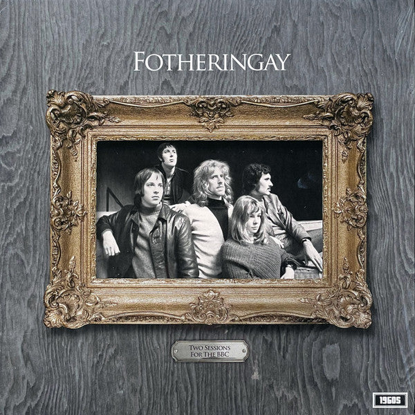 FOTHERINGAY - TWO SESSIONS FOR THE BBC