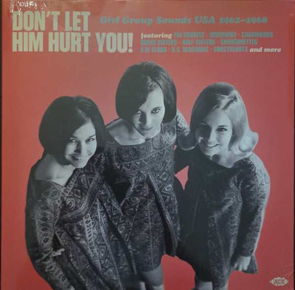 VARIOUS ARTISTS - DON'T LET HIM HURT YOU! GIRL GROUP SOUNDS USA 1962-1968
