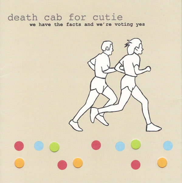 DEATH CAB FOR CUTIE - WE HAVE THE FACTS & WE'RE VOTING YES