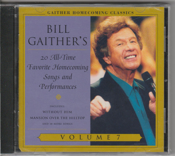 GAITHER BILL & GLORIA - GAITHER HOMECOMING CLASSICS 7