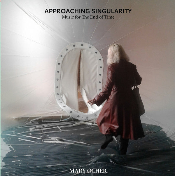 OCHER,MARY - APPROACHING SINGULARITY: MUSIC FOR THE END OF TIME (180G)