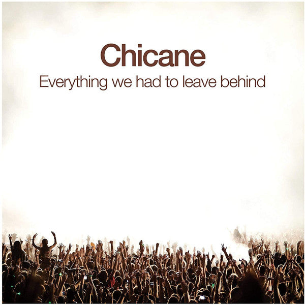 CHICANE - EVERYTHING WE HAD TO LEAVE BEHIND