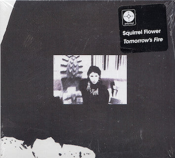 SQUIRREL FLOWER - TOMORROW'S FIRE