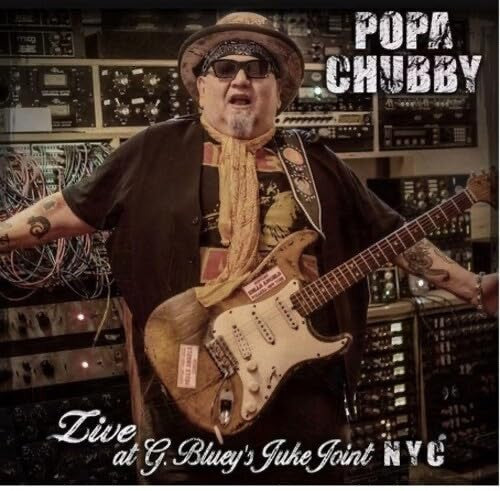 POPA CHUBBY - LIVE AT G. BLUEY'S JUKE JOINT N.Y.C.