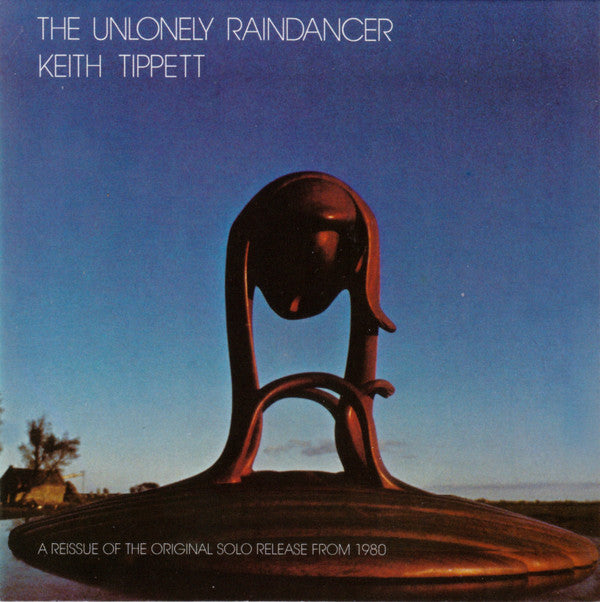 TIPPETT,KEITH - UNLONELY RAINDANCER
