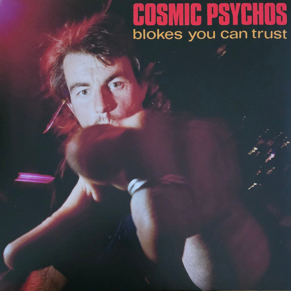 COSMIC PSYCHOS - BLOKES YOU CAN TRUST