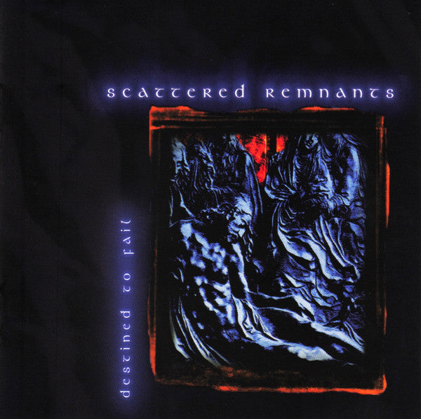 SCATTERED REMNANTS - DESTINED TO FAIL