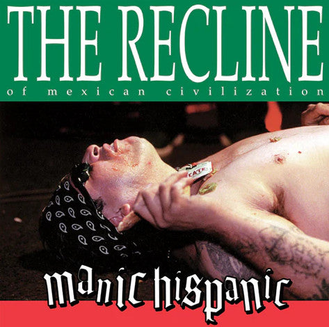 MANIC HISPANIC - RECLINE OF MEXICAN CIVILIZATION