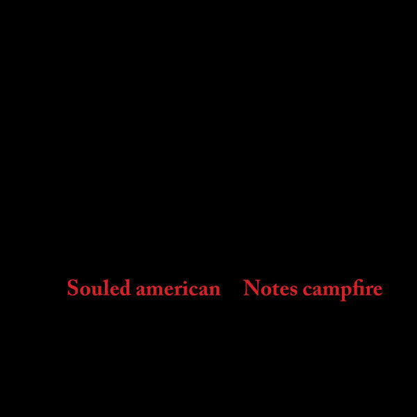SOULED AMERICAN - NOTES CAMPFIRE