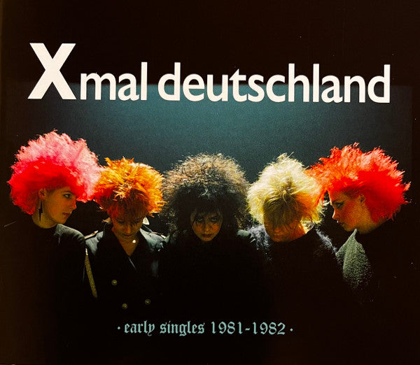 XMAL DEUTSCHLAND - EARLY SINGLES (1981-1982)
