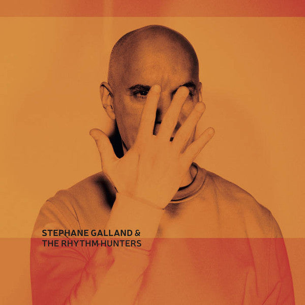 GALLAND,STEPHANE & THE RHYTHM HUNTERS - STEPHANE GALLAND & THE RHYTHM HUNTERS