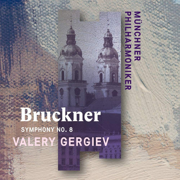 MUNCHNER PHILHARMONIKER & VALERY GERGIEV - ANTON BRUCKNER: SYMPHONY NO. 8