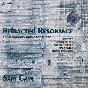 CAVE,SAM - REFRACTED RESONANCE - CONTEMPORARY MUSIC FOR GUITAR
