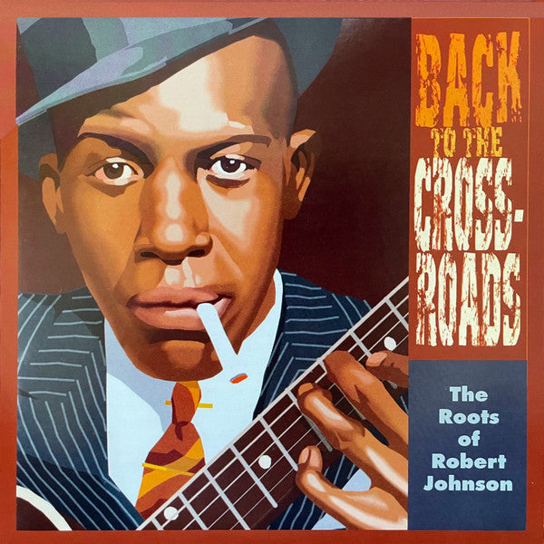 VARIOUS ARTISTS - ROOTS OF ROBERT JOHNSN: BACK TO THE CROSSROADS