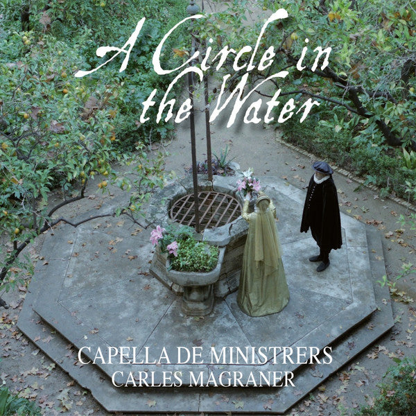 CAPELLA DE MINISTRERS - CAPELLA DE MINISTRERS: A CIRCLE IN THE WATER