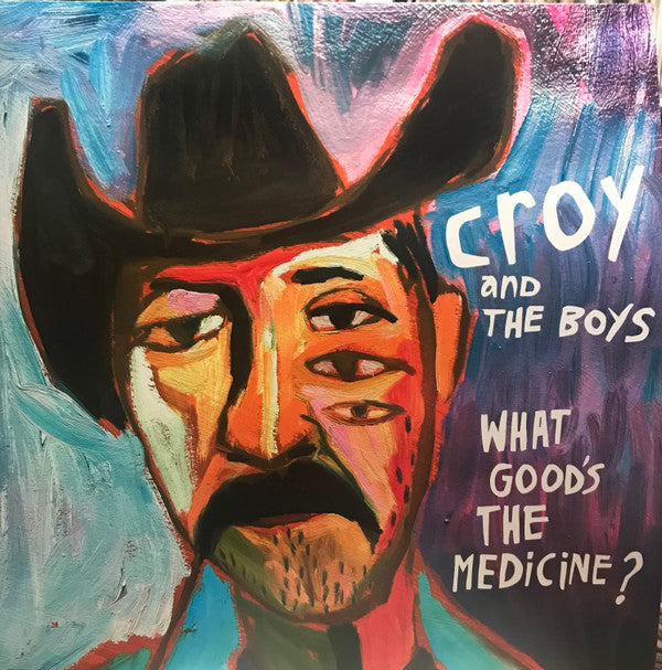 CROY & THE BOYS - WHAT GOOD'S THE MEDICINE? (180G)