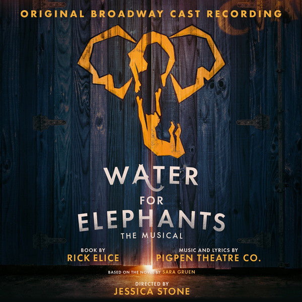 PIGPEN THEATRE CO. - WATER FOR ELEPHANTS (ORIGINAL BROADWAY CAST RECORDING)