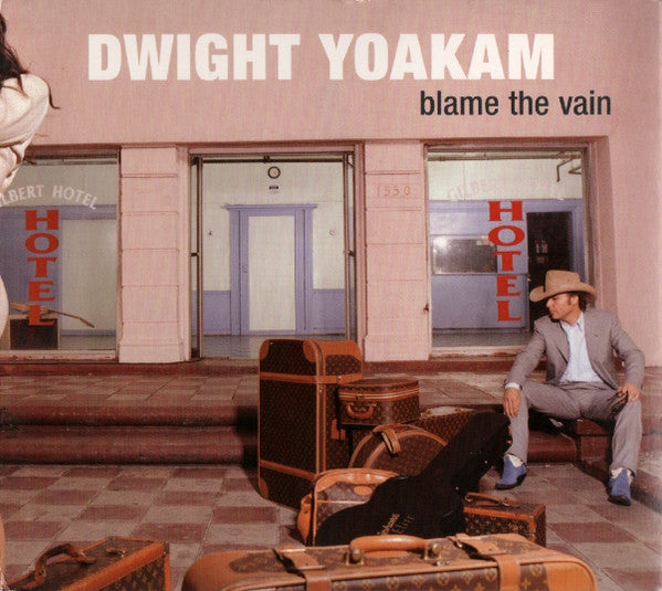 YOAKAM,DWIGHT - BLAME THE VAIN