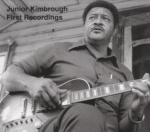 KIMBROUGH,JUNIOR - FIRST RECORDINGS