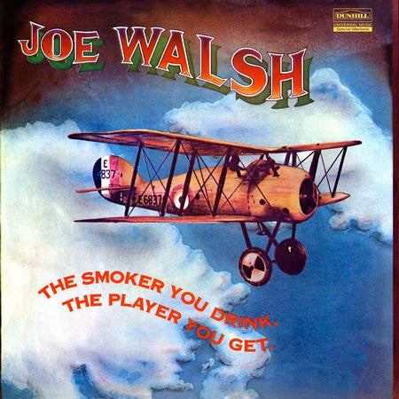 WALSH,JOE - SMOKER YOU DRINK THE PLAYER YOU GET (200G)