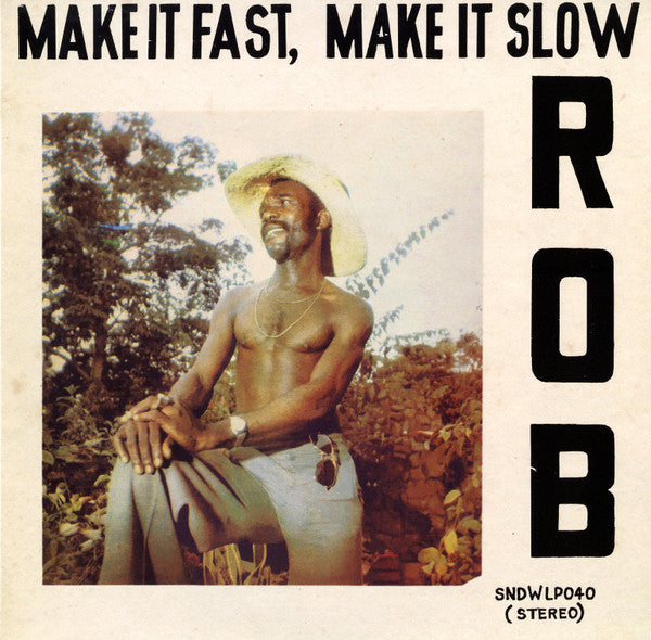ROB - MAKE IT FAST, MAKE IT SLOW