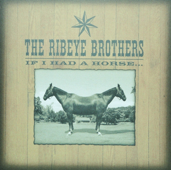 RIBEYE BROTHERS - IF I HAD A HORSE