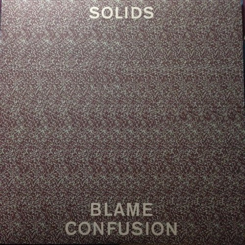 SOLIDS - BLAME CONFUSION