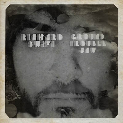 SWIFT,RICHARD - GROUND TROUBLE JAW