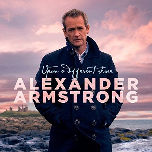ALEXANDER ARMSTRONG - UPON A DIFFERENT SHORE