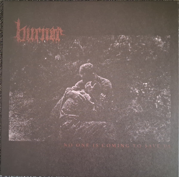 BURNER - NO ONE IS COMING TO SAVE US