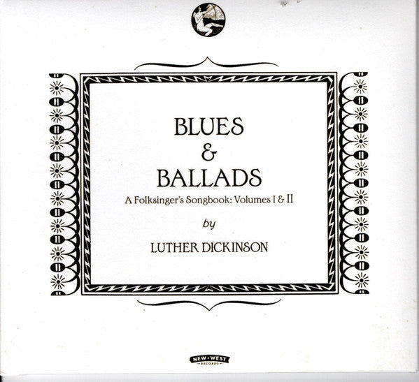 DICKINSON,LUTHER - BLUES & BALLADS (A FOLKSINGER'S SONGBOOK) VOLUMES I & II