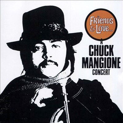 MANGIONE,CHUCK - FRIENDS & LOVE-A CHUCK MANGIONE CONCERT