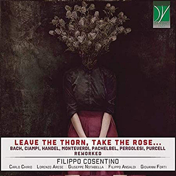 COSENTINO,FILIPPO - LEAVE THORN,TAKE ROSE